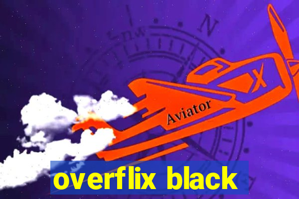 overflix black